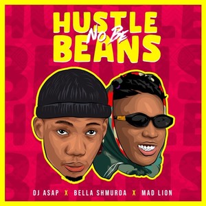Hustle No Be Beans(feat. Mad Lion & Bella Shmurda)