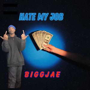 Hate My Job (Explicit)