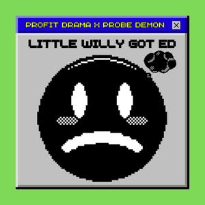 LITTLE WILLY GOT ED (feat. Probe Demon) (Explicit)