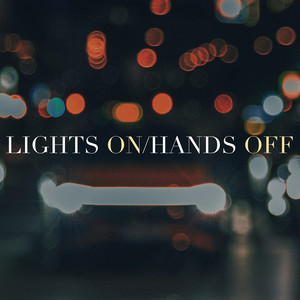 Lights On/Hands Off