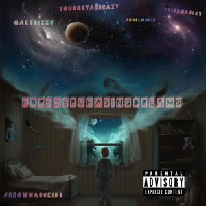 Forever Chasing Dreams(feat. Youngstarbrazy, GakAngel & ThizzMarley) (Explicit)