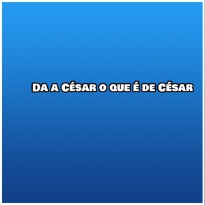 Da a César o que é de César (Explicit)