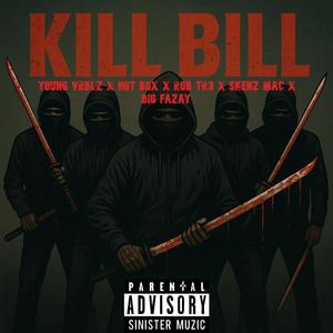 Kill Bill (feat. Young Vrblz, Hot Box, RobTr3, Skenz Mac & Big Fazay) (Explicit)