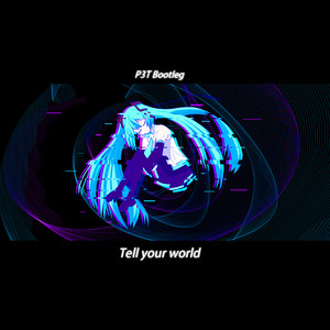 livetune-Tell your world (P3T remix)