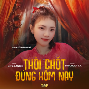 Thôi Chốt Đúng Hôm Nay (T.A Remix)