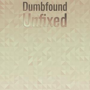 Dumbfound Unfixed