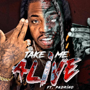 Take Me Alive (feat. Padrino) [Explicit]