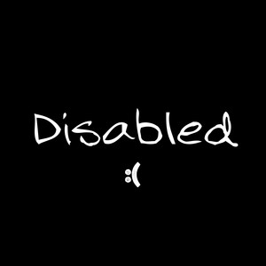 Disabled : (