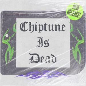 Chiptune Is Dead