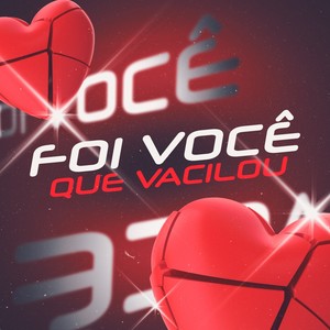 Foi Você Que Vacilou (Explicit)