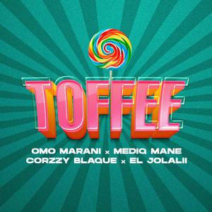 TOFFEE (feat. Omo Marani, Mediq Mane, Corzzy Blaque & EL Jolalii)