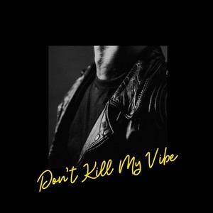 Don't Kill My Vibe