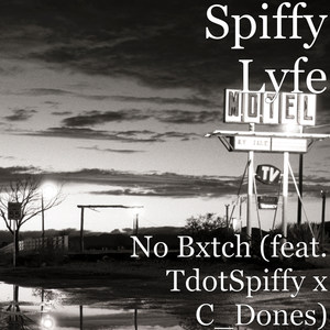 No Bxtch(feat. TdotSpiffy & C_dones) (Explicit)