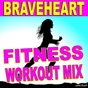 Braveheart (Fitness Workout Mix)