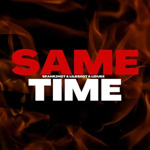 Same Time (feat. liB5hot & LiDuke) [Explicit]