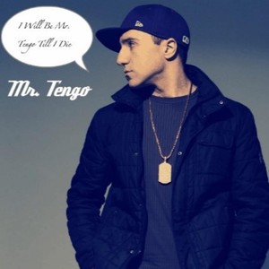 I Will Be Mr. Tengo Till I Die (Explicit)