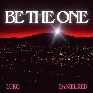 Be The One (feat. Daniel Red) [Explicit]