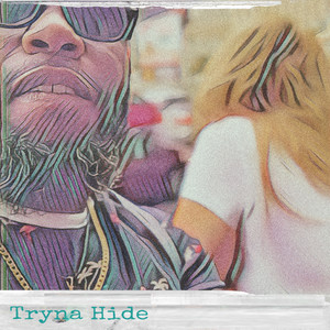 Tryna Hide (Explicit)