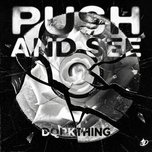 PUSH AND SEE