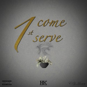 1st Come 1st Serve (Explicit)