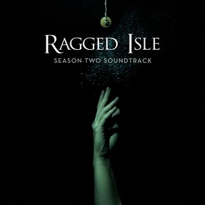 Ragged Isle (Season Two Soundtrack)