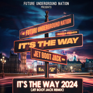 Future Underground Nation Presents Its the Way 2024 (Jet Boot Jack Remix)