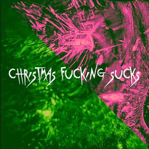 Christmas ******* Sucks (feat. Ryan Nicklas) [Explicit]