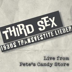 THIRD SEX: 1930s transvestite lieder — LIVE EP