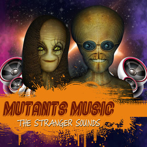 Mutants Of Music (Explicit)