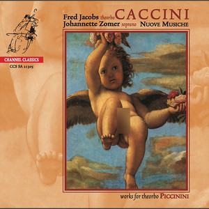 Caccini: Nuove musiche - Piccinini: Works for Theorbo