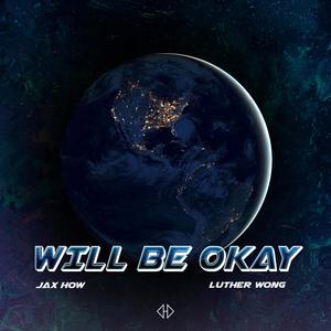 Will Be Okay (feat. Luther Wong)