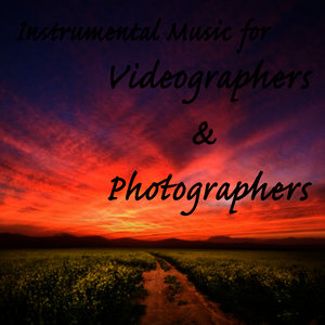 Instrumental Music for Videographers & Photographers