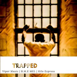 Trapped (feat. B.M.E MEL & Kilo Express) [Explicit]