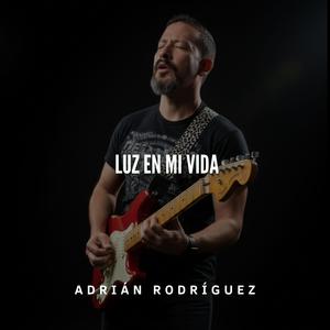 Adrian Rodriguez - Luz en mi vida