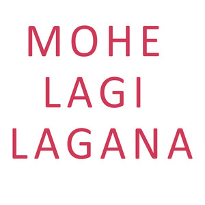 Mohe Lagi Lagana