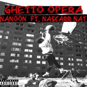 Ghetto Opera (feat. Nascarr Nat) [Explicit]