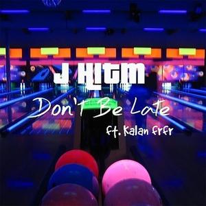 Don't Be Late (feat. kalan frfr) [Explicit]