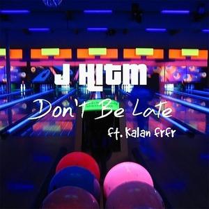 Don't Be Late (feat. kalan frfr) (Explicit)