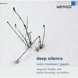 Toshio Hosokawa: Deep Silence / Gagaku