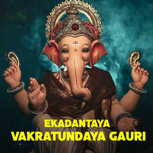 Ekadantaya Vakratundaya Gauri