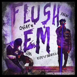 Flush em (feat. Kistaysolid2x)
