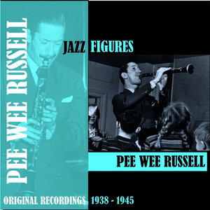 Jazz Figures / Pee Wee Russell (1938-1945)