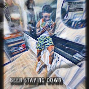 Been Staying Down (Explicit)