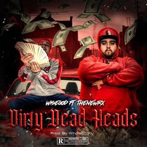 Dirty Dead Heads (feat. TheNewRX) [Explicit]