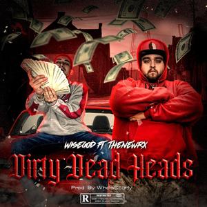Dirty Dead Heads (feat. TheNewRX) (Explicit)