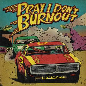 PRAY I DON'T BURNOUT (Explicit)