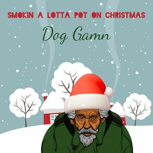 smokin a lotta pot on christmas (Explicit)