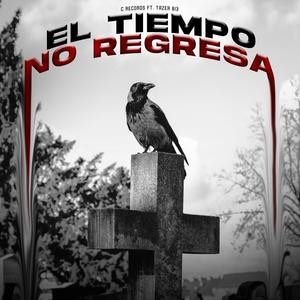 El tiempo no regresa (feat. Tazer 813) [Explicit]