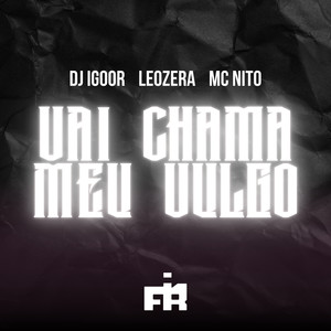 Vai Chamar Meu Vulgo (Explicit)