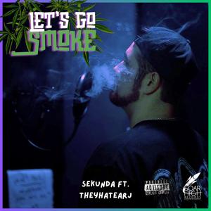 Lets Go Smoke (feat. TheyHateARJ) [Explicit]